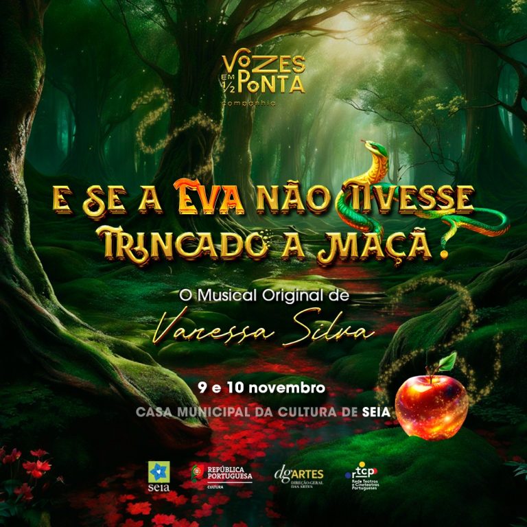 E Se a Eva Não Tivesse Trincado a Maçã? – O Musical Original de Vanessa Silva”. O 3º Musical Original da encenadora Vanessa Silva e da Companhia de Espetáculos VOZES EM ½ PONTA decorre nos dias 9 e 10 de novembro na Casa Municipal da Cultura de Seia